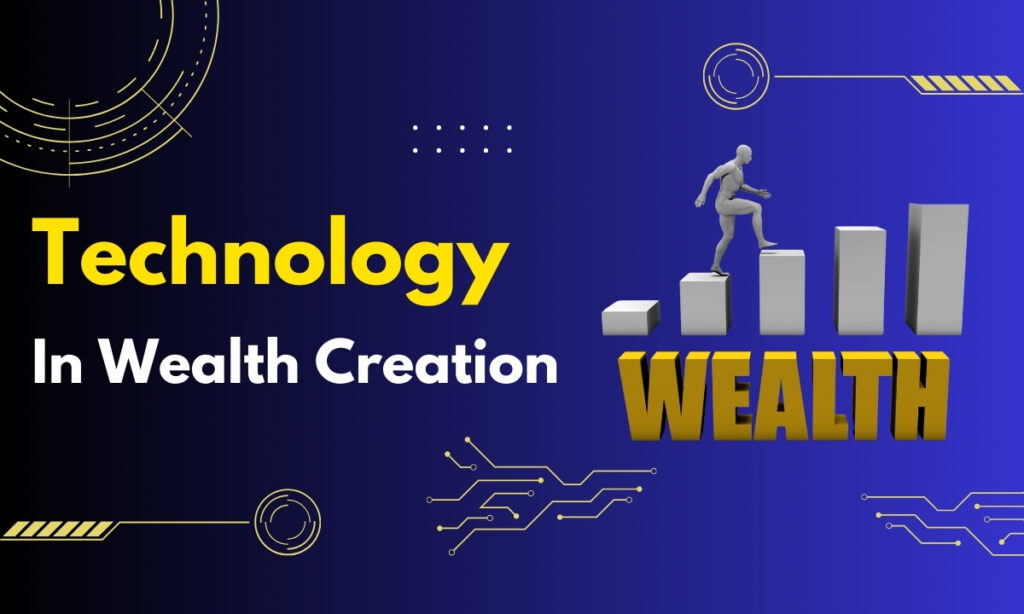 Technology in wealth creation 